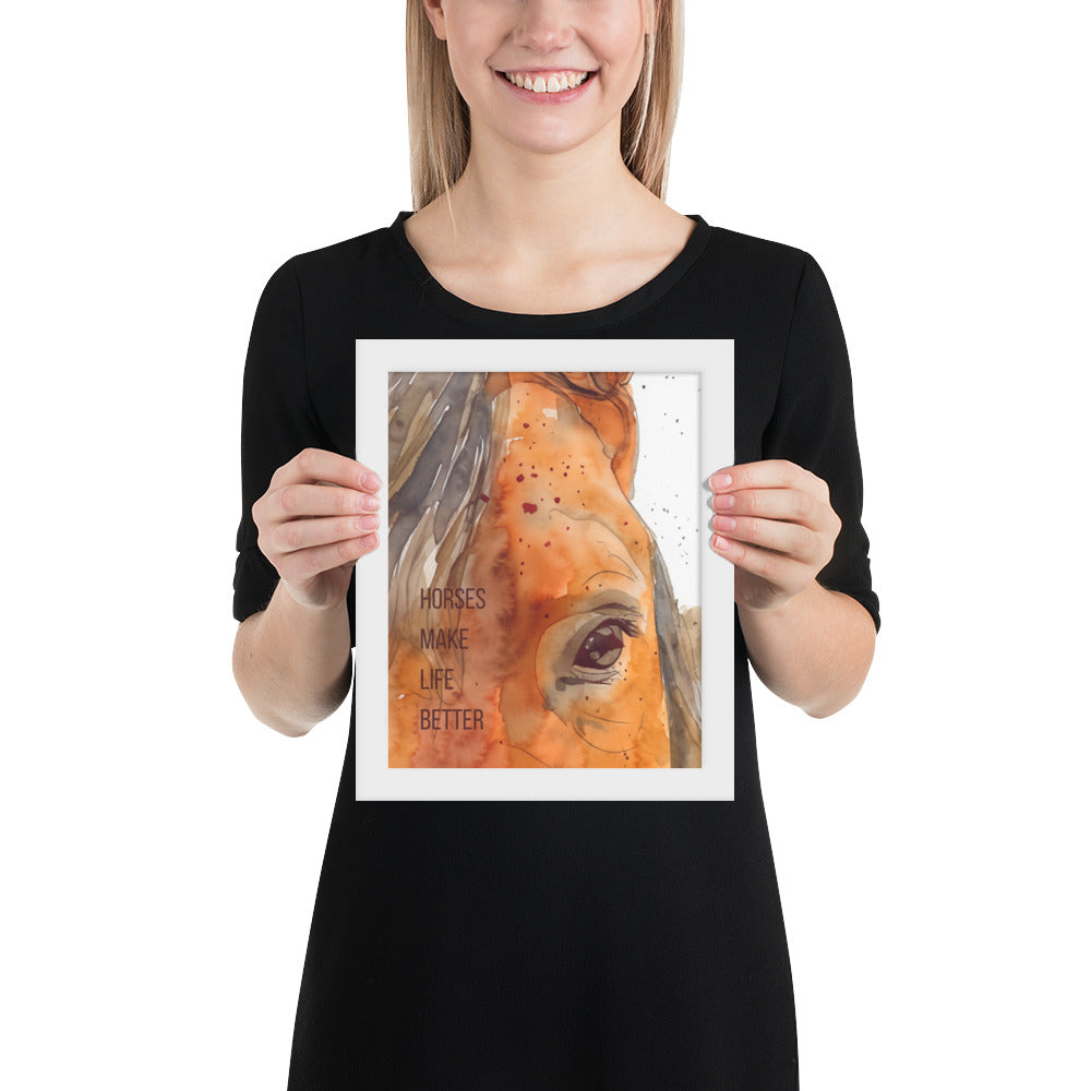 Horses make Life Better Framed 8" x 10" photo paper poster