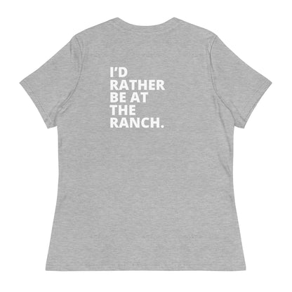 Women's Relaxed T-Shirt - I'D RATHER BE AT THE RANCH (back )