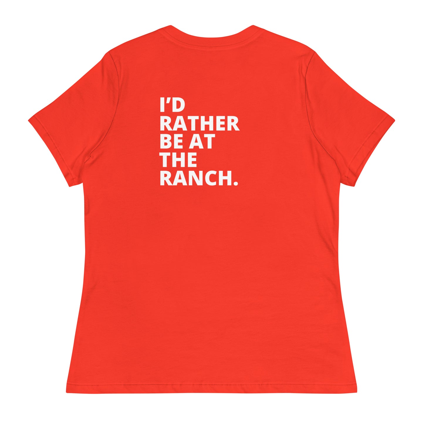 Women's Relaxed T-Shirt - I'D RATHER BE AT THE RANCH (back )